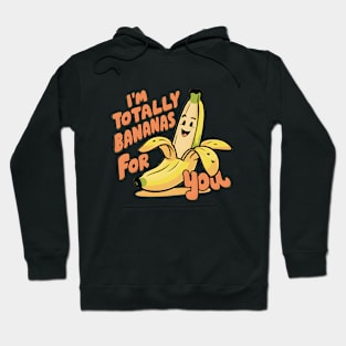 I'm Totally Bananas For You Hoodie